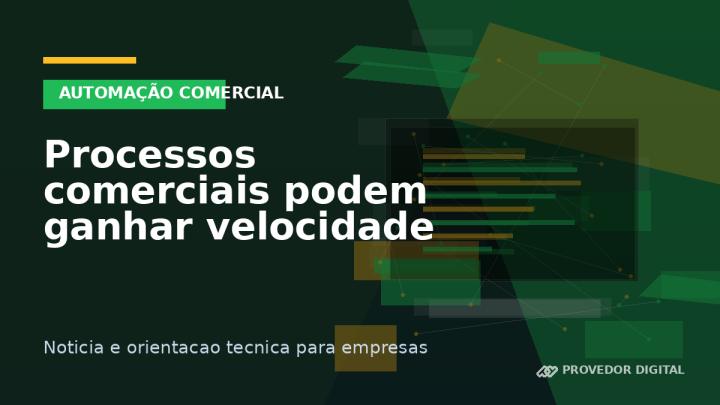 Processos comerciais podem ganhar velocidade com automação sob medida